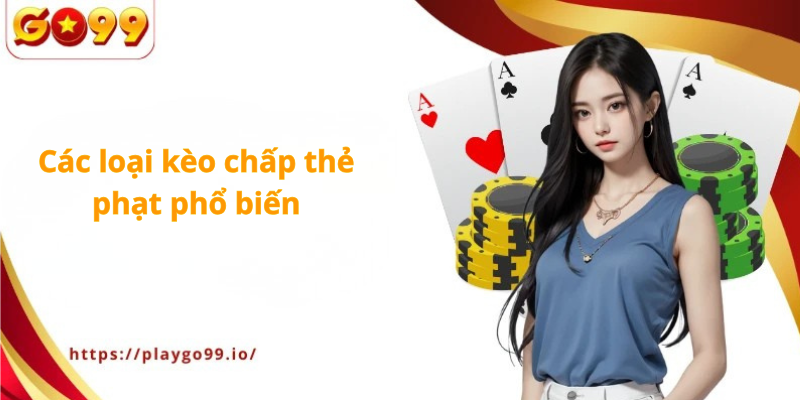 Các loại kèo chấp thẻ phạt phổ biến